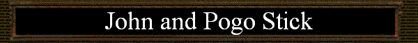 John and Pogo Stick